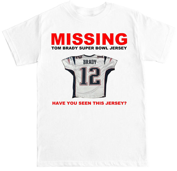 Have You Seen This Jersey? Missing Tom Brady Super Bowl  T-Shirt