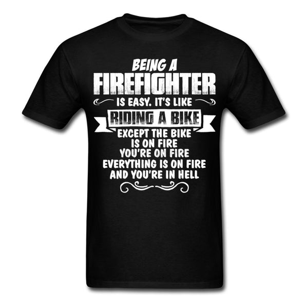 Being a Firefighter is Easy T-Shirt... Right!