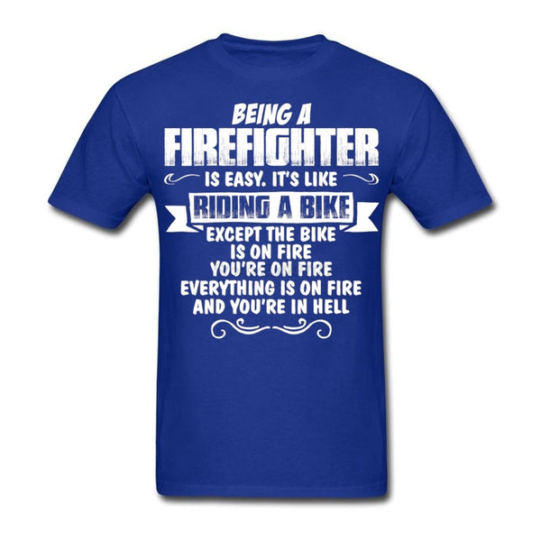 Being a Firefighter is Easy T-Shirt... Right!