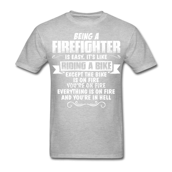 Being a Firefighter is Easy T-Shirt... Right!