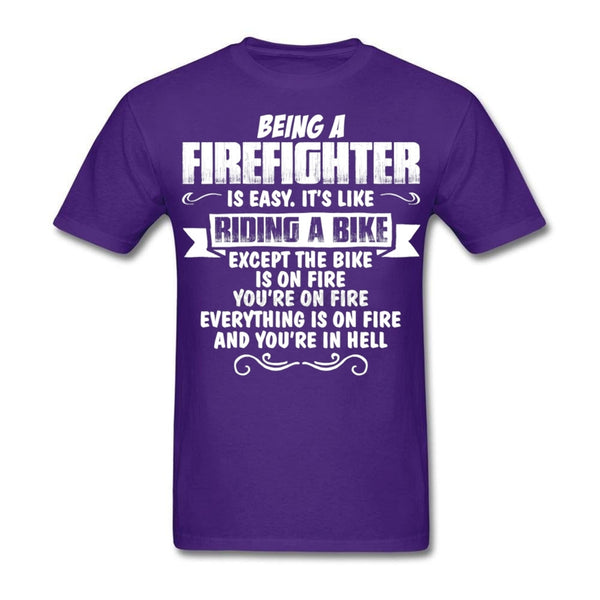 Being a Firefighter is Easy T-Shirt... Right!