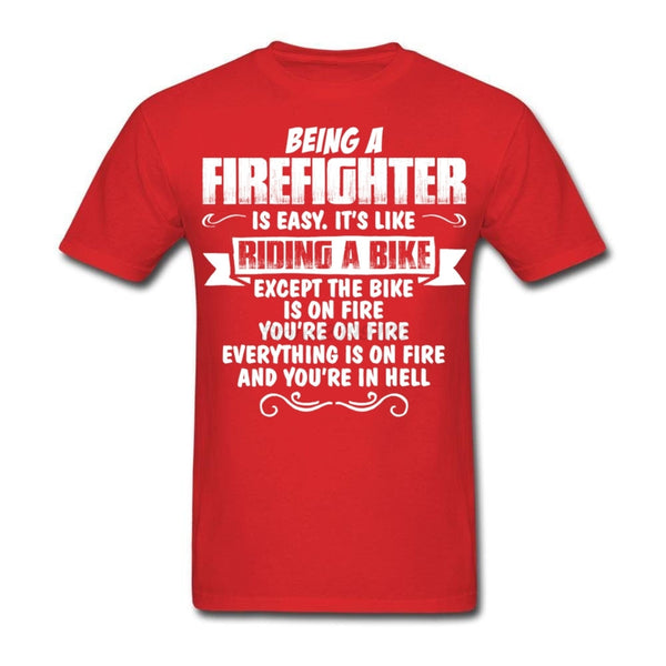 Being a Firefighter is Easy T-Shirt... Right!