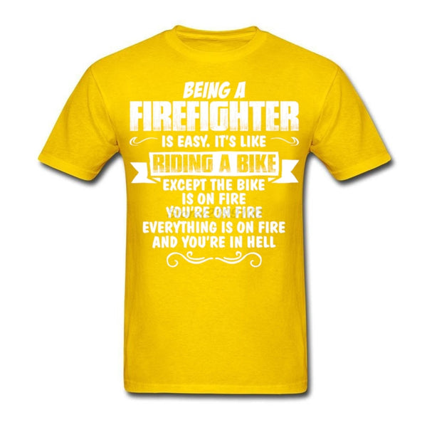 Being a Firefighter is Easy T-Shirt... Right!